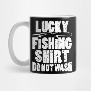 Lucky Fishing Shirt Do Not Wash Mug